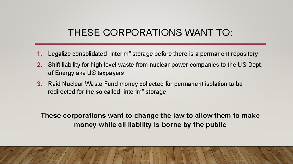 THESE CORPORATIONS WANT TO: 1. Legalize consolidated “interim” storage before there is a permanent