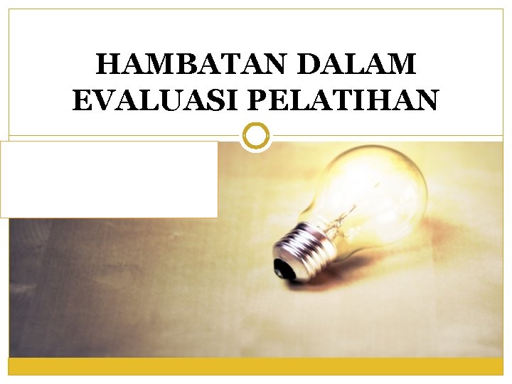 HAMBATAN DALAM EVALUASI PELATIHAN 