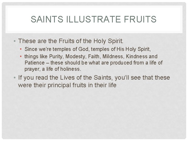 SAINTS ILLUSTRATE FRUITS • These are the Fruits of the Holy Spirit. • Since SAINTS ILLUSTRATE FRUITS • These are the Fruits of the Holy Spirit. • Since