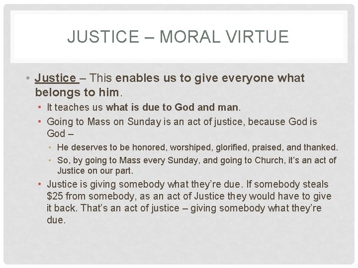 JUSTICE – MORAL VIRTUE • Justice – This enables us to give everyone what JUSTICE – MORAL VIRTUE • Justice – This enables us to give everyone what