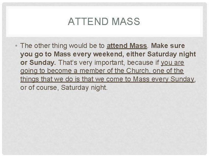 ATTEND MASS • The other thing would be to attend Mass. Make sure you ATTEND MASS • The other thing would be to attend Mass. Make sure you