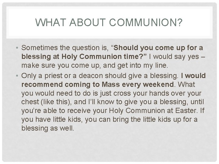 WHAT ABOUT COMMUNION? • Sometimes the question is, “Should you come up for a WHAT ABOUT COMMUNION? • Sometimes the question is, “Should you come up for a