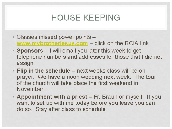 HOUSE KEEPING • Classes missed power points – www. mybrotherjesus. com – click on HOUSE KEEPING • Classes missed power points – www. mybrotherjesus. com – click on