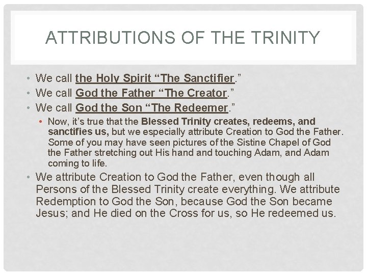 ATTRIBUTIONS OF THE TRINITY • We call the Holy Spirit “The Sanctifier. ” • ATTRIBUTIONS OF THE TRINITY • We call the Holy Spirit “The Sanctifier. ” •