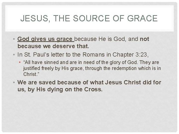 JESUS, THE SOURCE OF GRACE • God gives us grace because He is God, JESUS, THE SOURCE OF GRACE • God gives us grace because He is God,