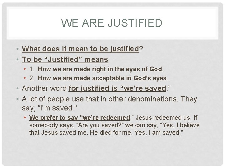 WE ARE JUSTIFIED • What does it mean to be justified? • To be WE ARE JUSTIFIED • What does it mean to be justified? • To be