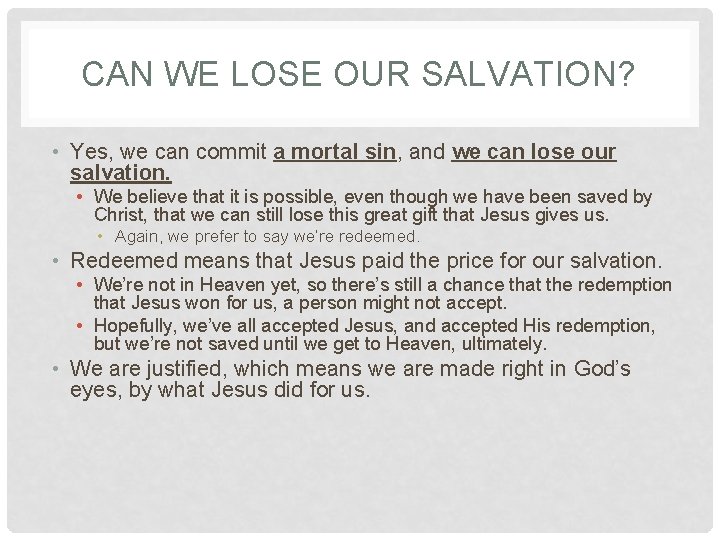 CAN WE LOSE OUR SALVATION? • Yes, we can commit a mortal sin, and CAN WE LOSE OUR SALVATION? • Yes, we can commit a mortal sin, and