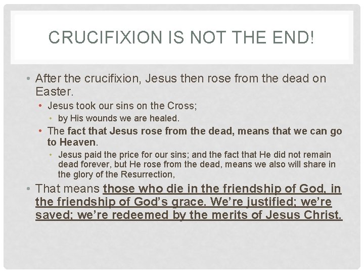 CRUCIFIXION IS NOT THE END! • After the crucifixion, Jesus then rose from the CRUCIFIXION IS NOT THE END! • After the crucifixion, Jesus then rose from the