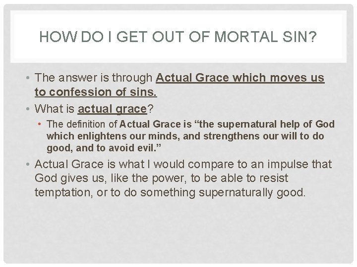 HOW DO I GET OUT OF MORTAL SIN? • The answer is through Actual HOW DO I GET OUT OF MORTAL SIN? • The answer is through Actual