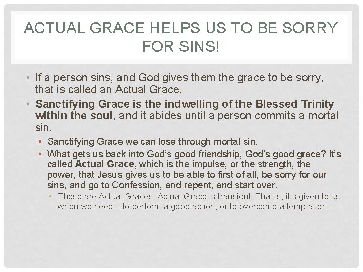 ACTUAL GRACE HELPS US TO BE SORRY FOR SINS! • If a person sins, ACTUAL GRACE HELPS US TO BE SORRY FOR SINS! • If a person sins,