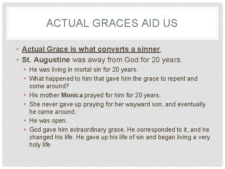 ACTUAL GRACES AID US • Actual Grace is what converts a sinner, • St. ACTUAL GRACES AID US • Actual Grace is what converts a sinner, • St.