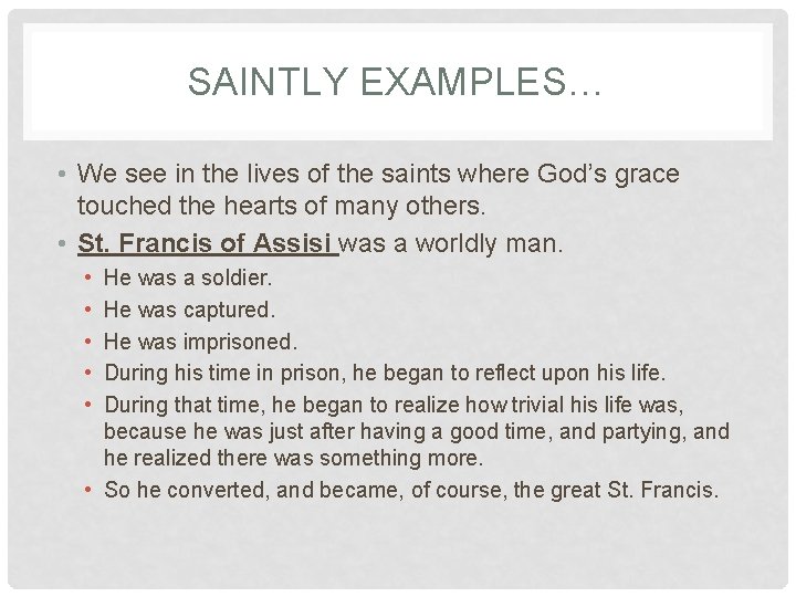 SAINTLY EXAMPLES… • We see in the lives of the saints where God’s grace SAINTLY EXAMPLES… • We see in the lives of the saints where God’s grace