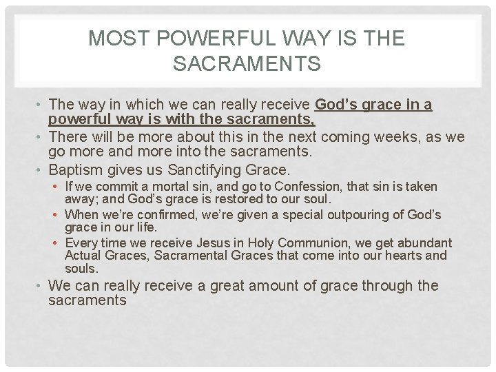 MOST POWERFUL WAY IS THE SACRAMENTS • The way in which we can really MOST POWERFUL WAY IS THE SACRAMENTS • The way in which we can really