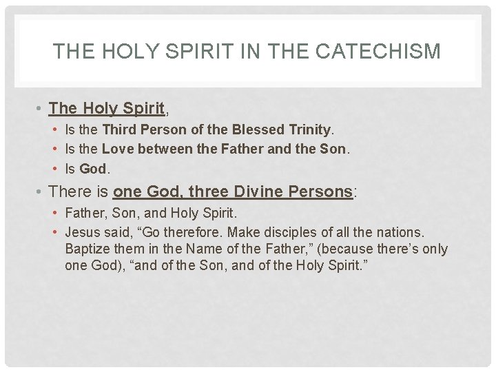 THE HOLY SPIRIT IN THE CATECHISM • The Holy Spirit, • Is the Third THE HOLY SPIRIT IN THE CATECHISM • The Holy Spirit, • Is the Third