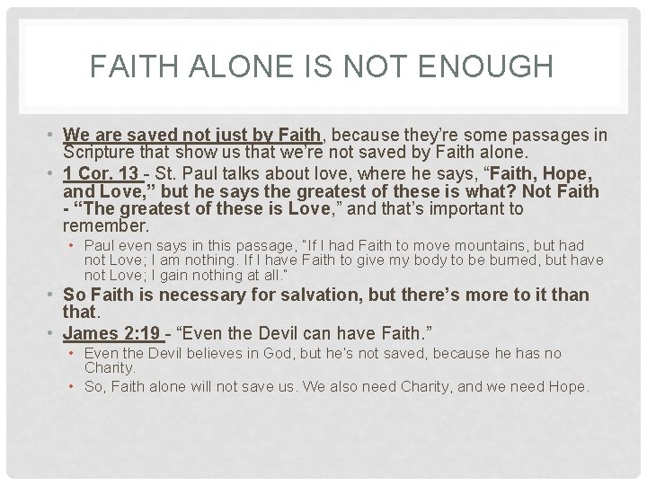 FAITH ALONE IS NOT ENOUGH • We are saved not just by Faith, because FAITH ALONE IS NOT ENOUGH • We are saved not just by Faith, because