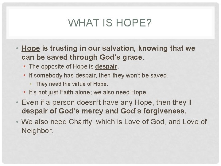 WHAT IS HOPE? • Hope is trusting in our salvation, knowing that we can WHAT IS HOPE? • Hope is trusting in our salvation, knowing that we can