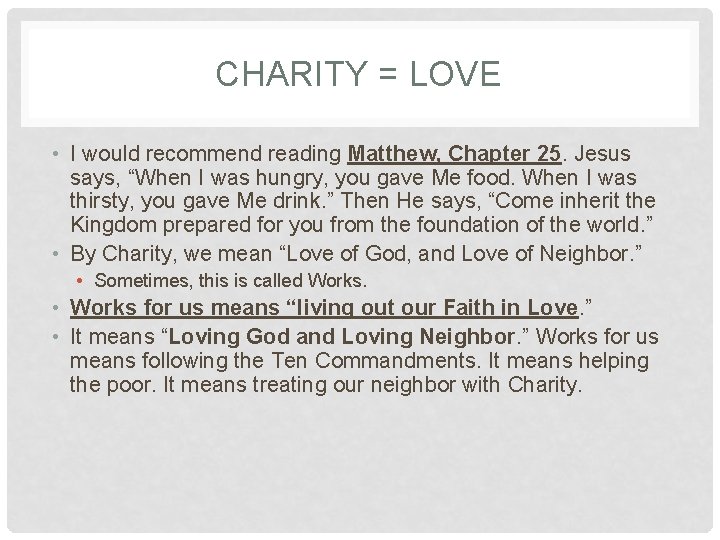 CHARITY = LOVE • I would recommend reading Matthew, Chapter 25. Jesus says, “When CHARITY = LOVE • I would recommend reading Matthew, Chapter 25. Jesus says, “When