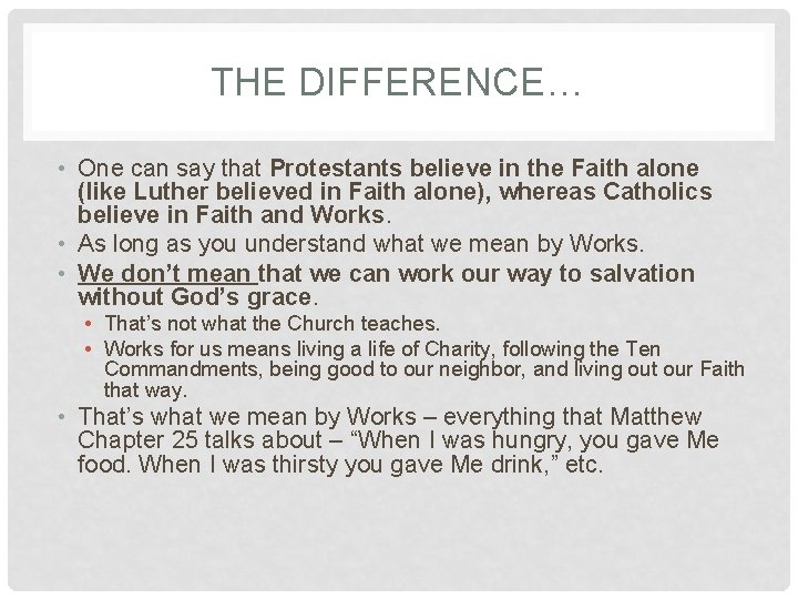 THE DIFFERENCE… • One can say that Protestants believe in the Faith alone (like THE DIFFERENCE… • One can say that Protestants believe in the Faith alone (like