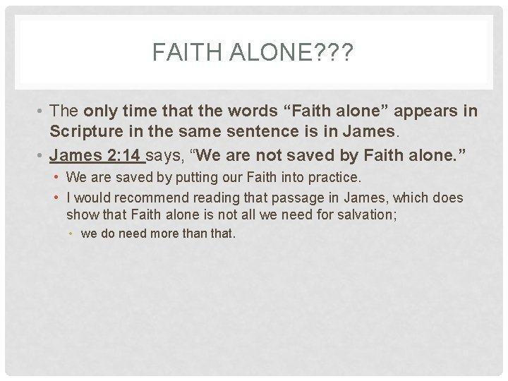 FAITH ALONE? ? ? • The only time that the words “Faith alone” appears FAITH ALONE? ? ? • The only time that the words “Faith alone” appears