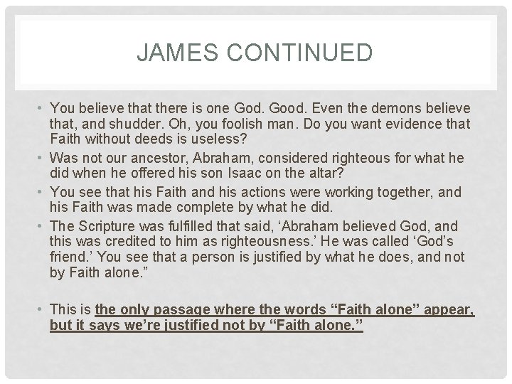 JAMES CONTINUED • You believe that there is one God. Good. Even the demons JAMES CONTINUED • You believe that there is one God. Good. Even the demons