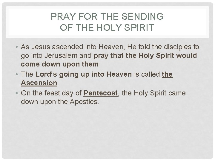 PRAY FOR THE SENDING OF THE HOLY SPIRIT • As Jesus ascended into Heaven, PRAY FOR THE SENDING OF THE HOLY SPIRIT • As Jesus ascended into Heaven,