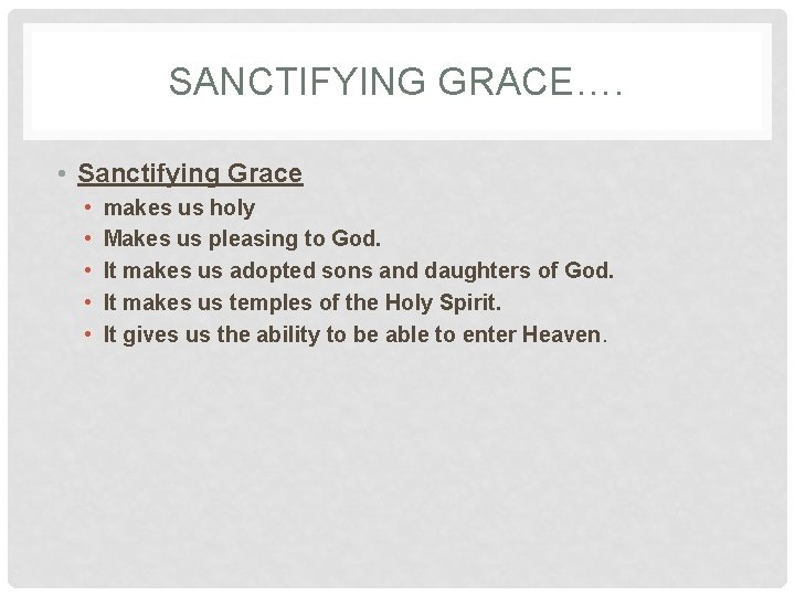 SANCTIFYING GRACE…. • Sanctifying Grace • • • makes us holy Makes us pleasing SANCTIFYING GRACE…. • Sanctifying Grace • • • makes us holy Makes us pleasing