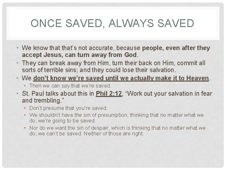 ONCE SAVED, ALWAYS SAVED • We know that’s not accurate, because people, even after ONCE SAVED, ALWAYS SAVED • We know that’s not accurate, because people, even after