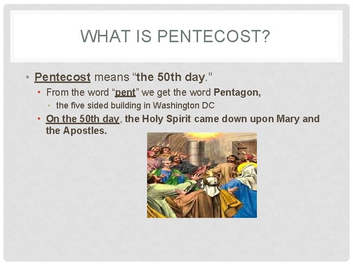 WHAT IS PENTECOST? • Pentecost means “the 50 th day. ” • From the WHAT IS PENTECOST? • Pentecost means “the 50 th day. ” • From the