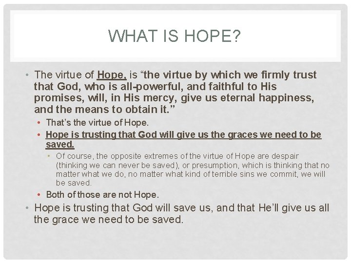 WHAT IS HOPE? • The virtue of Hope, is “the virtue by which we WHAT IS HOPE? • The virtue of Hope, is “the virtue by which we