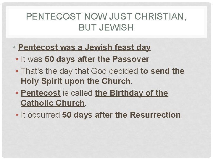 PENTECOST NOW JUST CHRISTIAN, BUT JEWISH • Pentecost was a Jewish feast day • PENTECOST NOW JUST CHRISTIAN, BUT JEWISH • Pentecost was a Jewish feast day •
