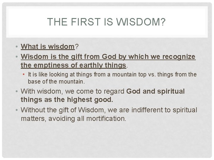 THE FIRST IS WISDOM? • What is wisdom? • Wisdom is the gift from THE FIRST IS WISDOM? • What is wisdom? • Wisdom is the gift from
