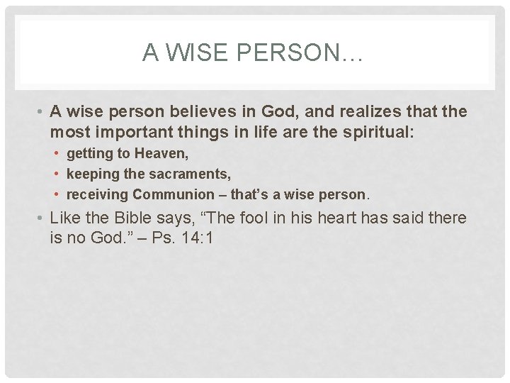 A WISE PERSON… • A wise person believes in God, and realizes that the A WISE PERSON… • A wise person believes in God, and realizes that the