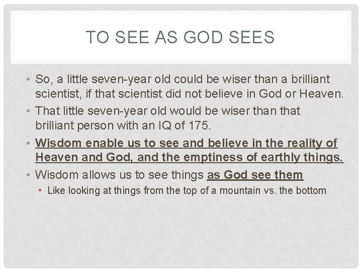 TO SEE AS GOD SEES • So, a little seven-year old could be wiser TO SEE AS GOD SEES • So, a little seven-year old could be wiser