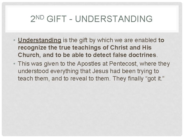 2 ND GIFT - UNDERSTANDING • Understanding is the gift by which we are 2 ND GIFT - UNDERSTANDING • Understanding is the gift by which we are