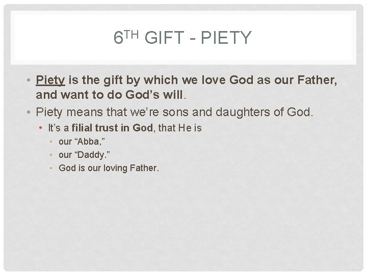 6 TH GIFT - PIETY • Piety is the gift by which we love 6 TH GIFT - PIETY • Piety is the gift by which we love