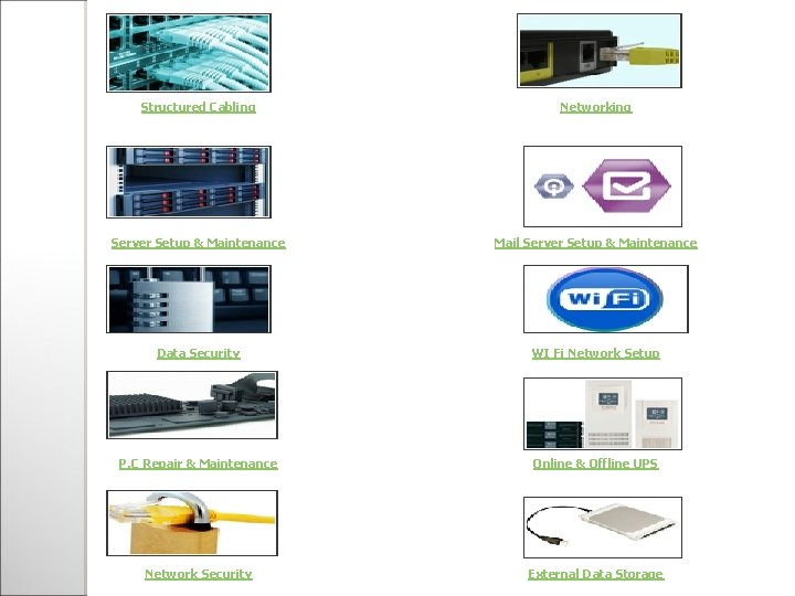 Structured Cabling Networking Server Setup & Maintenance Mail Server Setup & Maintenance Data Security