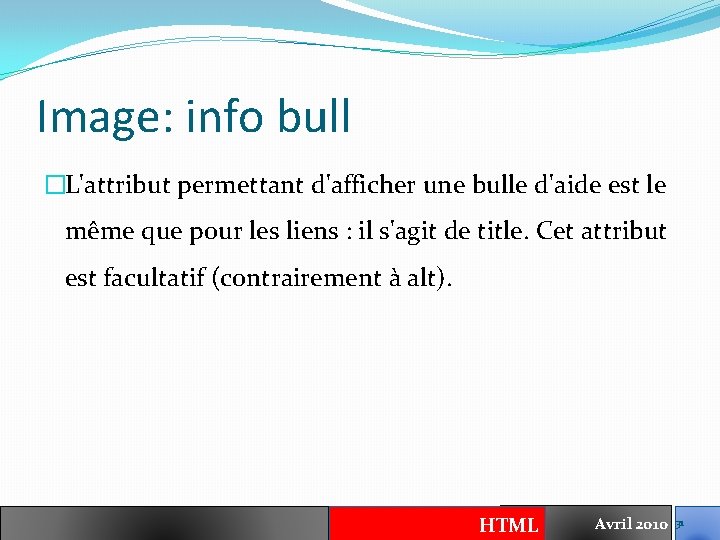 Image: info bull �L'attribut permettant d'afficher une bulle d'aide est le même que pour