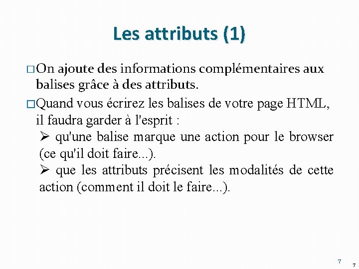 Les attributs (1) � On ajoute des informations complémentaires aux balises grâce à des