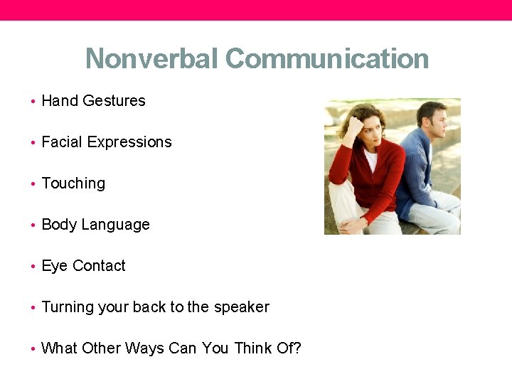 Nonverbal Communication • Hand Gestures • Facial Expressions • Touching • Body Language •