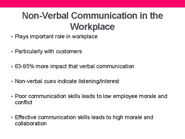Non-Verbal Communication in the Workplace • Plays important role in workplace • Particularly with