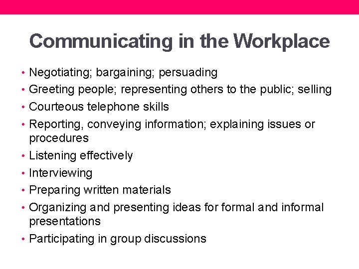 Communicating in the Workplace • Negotiating; bargaining; persuading • Greeting people; representing others to