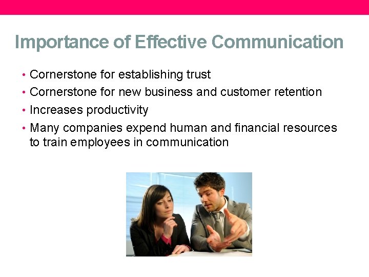 Importance of Effective Communication • Cornerstone for establishing trust • Cornerstone for new business