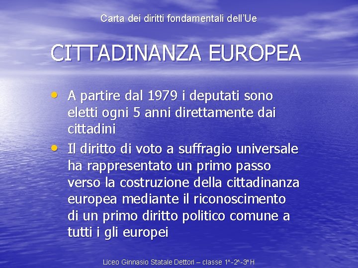 Carta dei diritti fondamentali dell’Ue CITTADINANZA EUROPEA • A partire dal 1979 i deputati