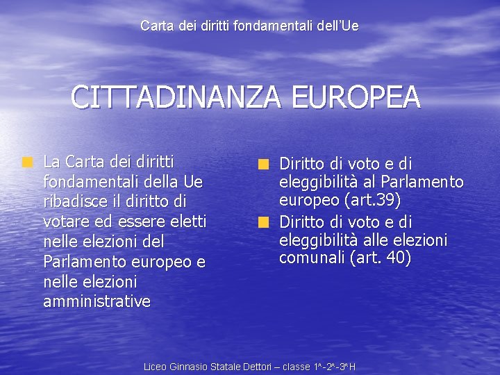 Carta dei diritti fondamentali dell’Ue CITTADINANZA EUROPEA La Carta dei diritti fondamentali della Ue