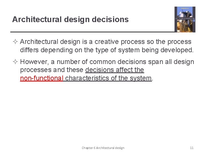 Architectural design decisions ² Architectural design is a creative process so the process differs