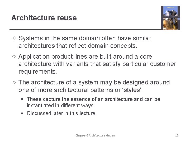 Architecture reuse ² Systems in the same domain often have similar architectures that reflect