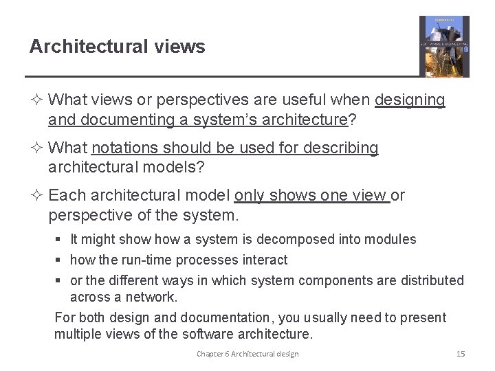 Architectural views ² What views or perspectives are useful when designing and documenting a