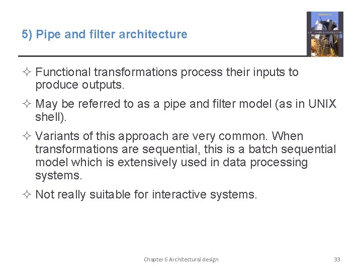5) Pipe and filter architecture ² Functional transformations process their inputs to produce outputs.