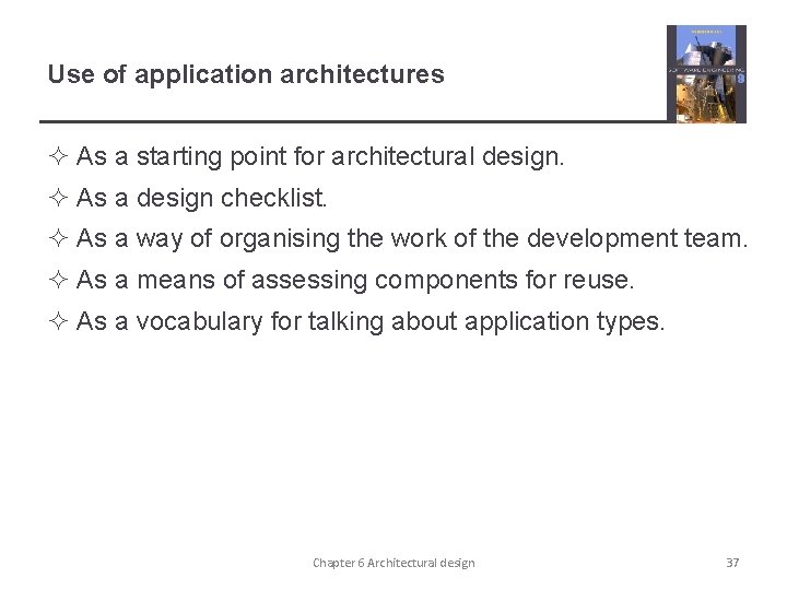 Use of application architectures ² As a starting point for architectural design. ² As