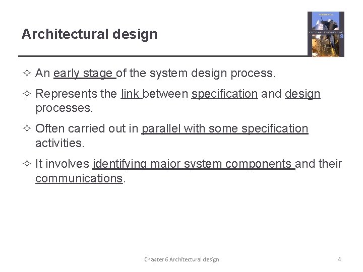 Architectural design ² An early stage of the system design process. ² Represents the